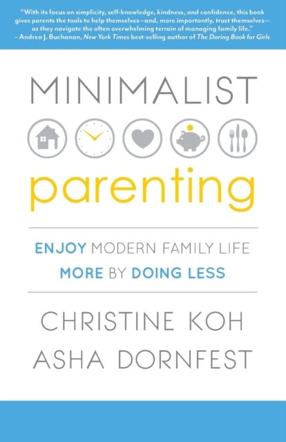 Minimalist Parenting - Enjoy Modern Family Life More by Doing Less