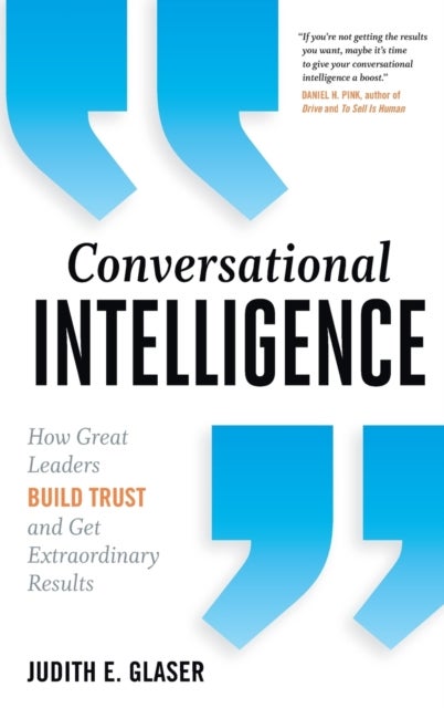 Conversational Intelligence - How Great Leaders Build Trust and Get Extraordinary Results