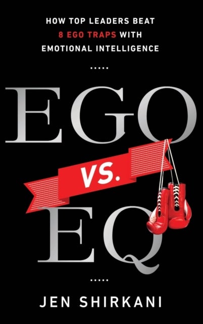 Ego vs. EQ - How Top Leaders Beat 8 Ego Traps With Emotional Intelligence