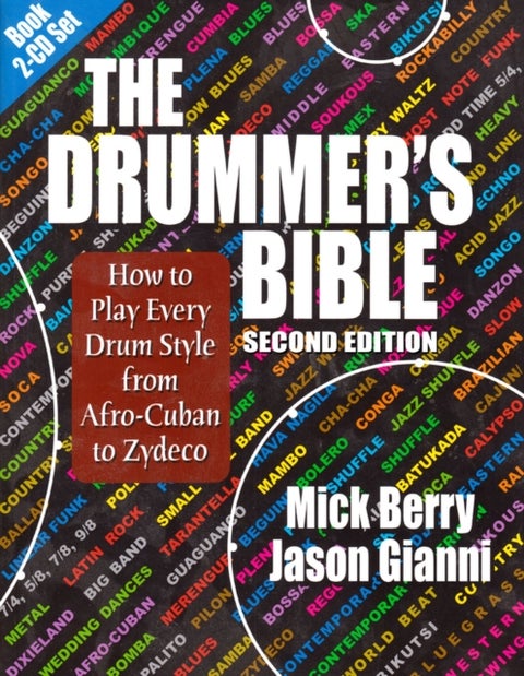 The Drummer's Bible - How to Play Every Drum Style from Afro-Cuban to Zydeco