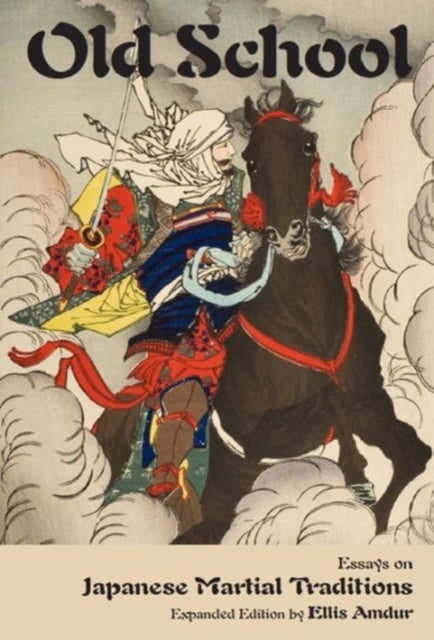 Old School - Essays on Japanese Martial Traditions (Expanded Edition)