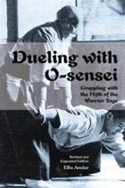 Dueling with O-Sensei - Grappling with the Myth of the Warrior Sage