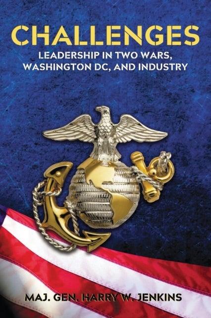 Challenges - Leadership In Two Wars, Washington DC, and Industry