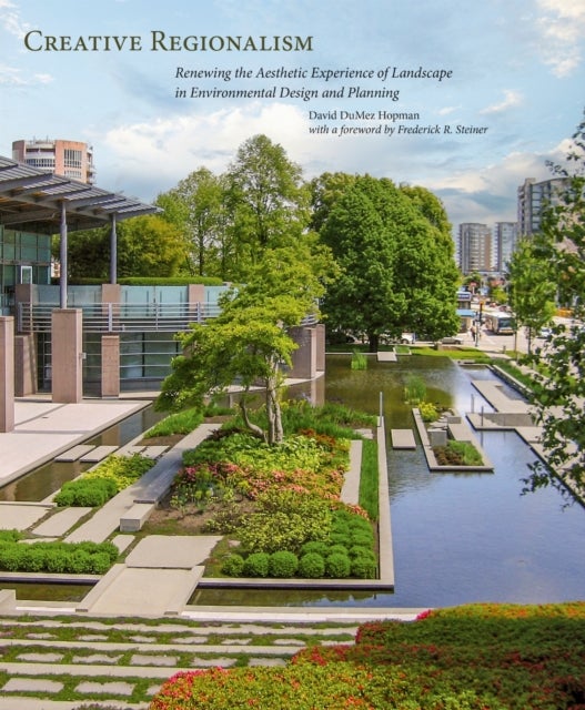 Creative Regionalism - Renewing the Aesthetic Experience of Landscape in Environmental Design and Planning