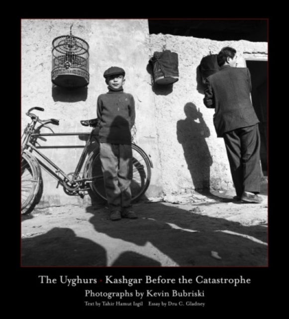 The Uyghurs - Kashgar before the Catastrophe