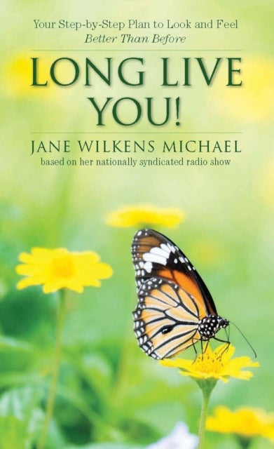 Long Live You! - A Step-by-Step Plan to Look and Feel Better Than Before