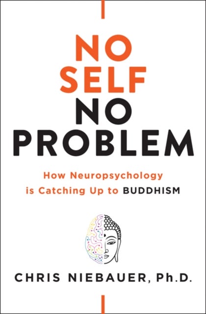 No Self, No Problem - How Neuropsychology Is Catching Up to Buddhism