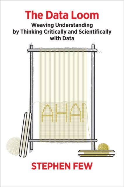 The Data Loom - Weaving Understanding by Thinking Critically and Scientifically with Data