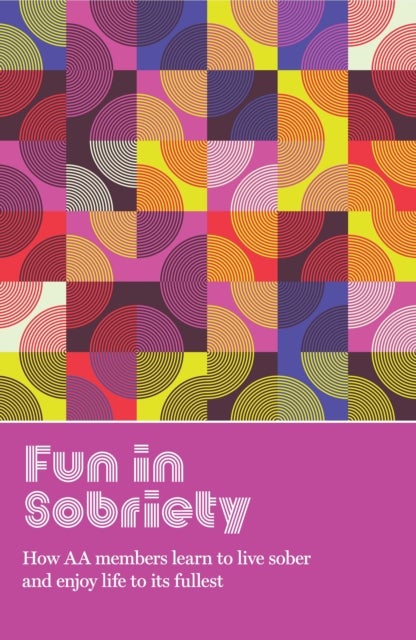 Fun in Sobriety - Learning to live sober and enjoy life to its fullest