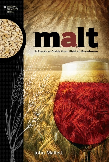 Malt - A Practical Guide from Field to Brewhouse