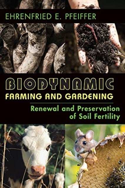 Biodynamic Farming and Gardening - Renewal and Preservation of Soil Fertility