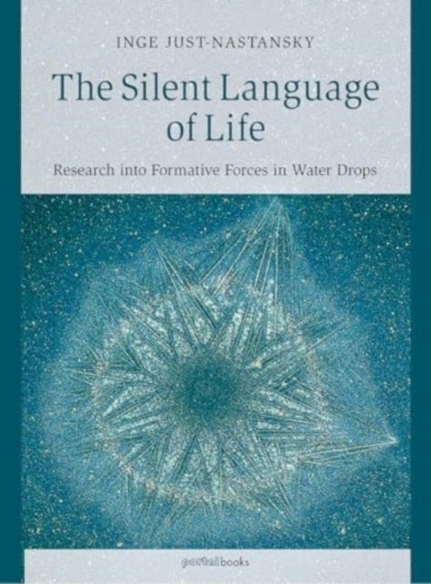 The Silent Language of Life - Research into Formative Forces in Water Drops