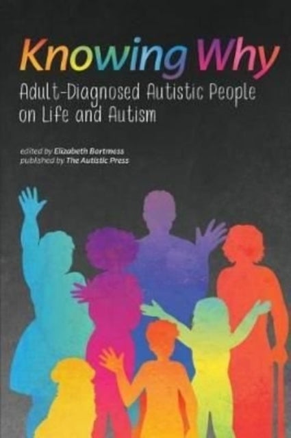 Knowing Why - Adult-Diagnosed Autistic People on Life and Autism