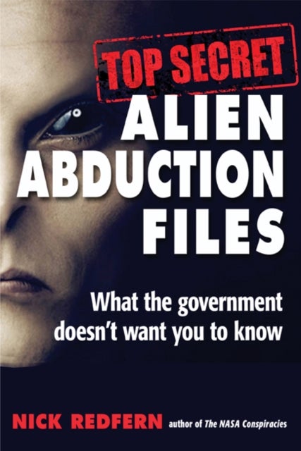 Top Secret Alien Abduction Files - What the Government Doesn't Want You to Know