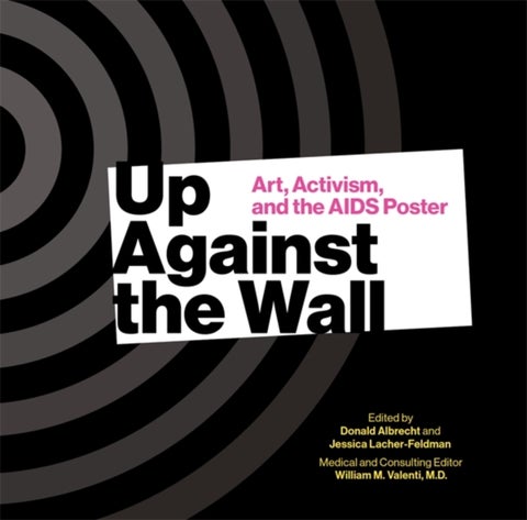 Up Against the Wall - Art, Activism, and the AIDS Poster