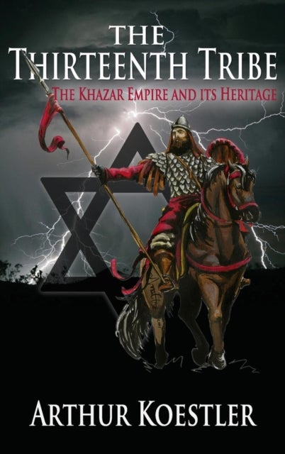 The Thirteenth Tribe - The Khazar Empire and its Heritage
