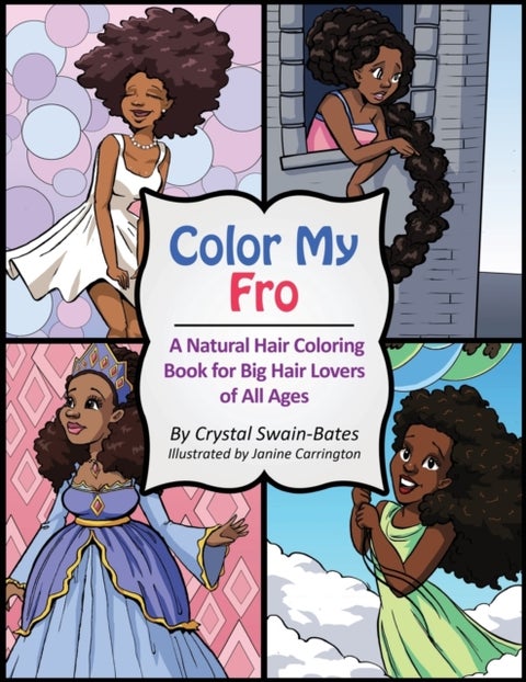 Color My Fro - A Natural Hair Coloring Book for Big Hair Lovers of All Ages