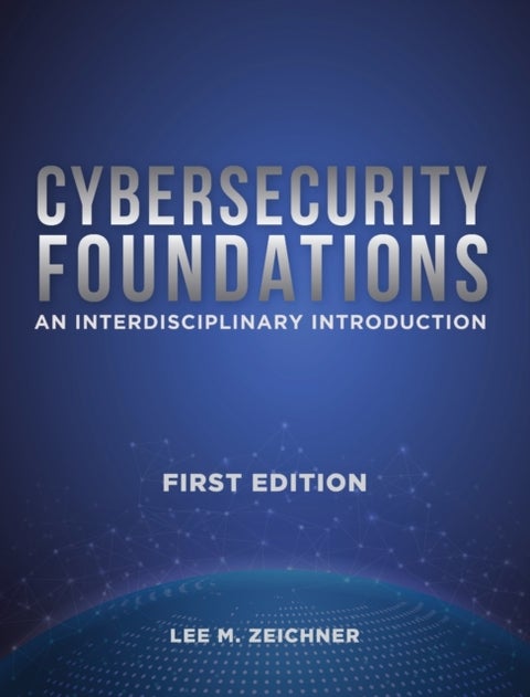 Cybersecurity Foundations - An Interdisciplinary Introduction