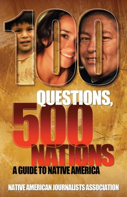 100 Questions, 500 Nations - A Guide to Native America