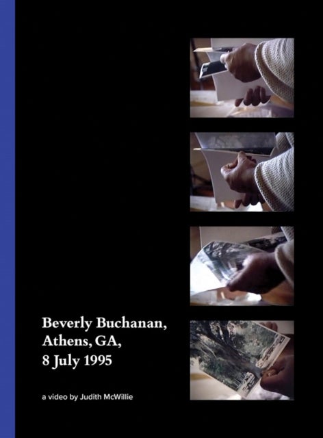 Beverly Buchanan, Athens, GA, 8 July 1995 - A Video by Judith McWillie