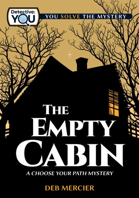 The Empty Cabin - A Choose Your Path Mystery