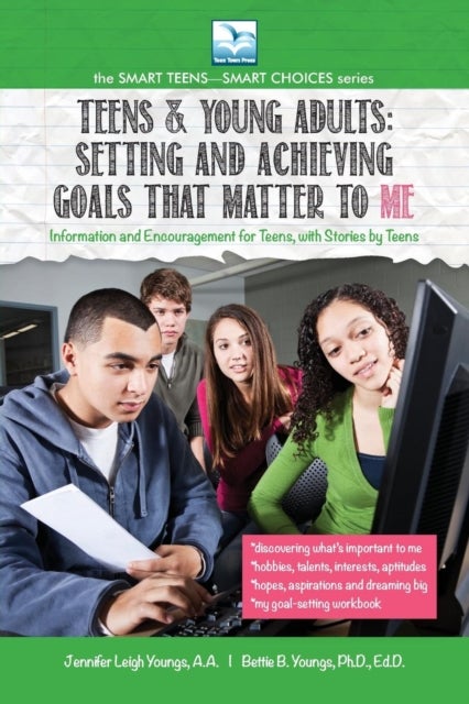 Setting and Achieving Goals that Matter TO ME - For Teens and Young Adults