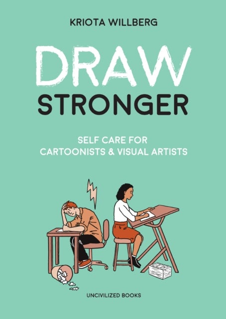 Draw Stronger - Self-Care For Cartoonists and Other Visual Artists