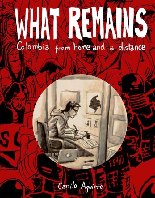 What Remains - Colombia: Stories and Histories