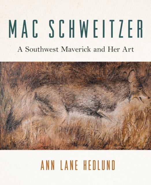 Mac Schweitzer - A Southwest Maverick and Her Art