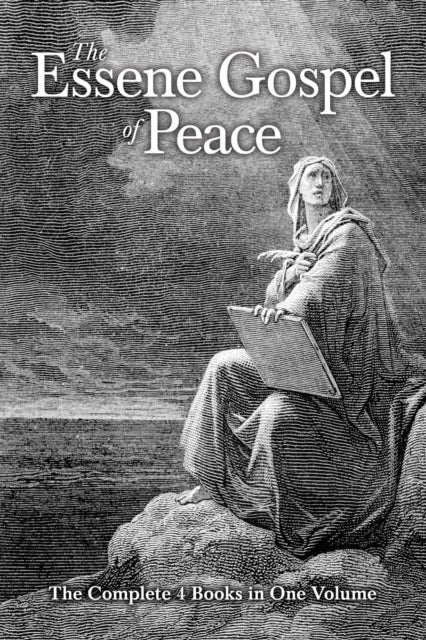 The Essene Gospel of Peace - The Complete 4 Books in One Volume