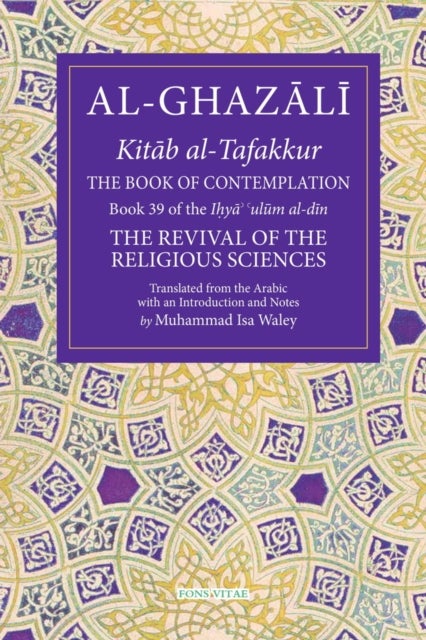 Book of Contemplation - Book 39 of the Ihya' 'ulum al-din