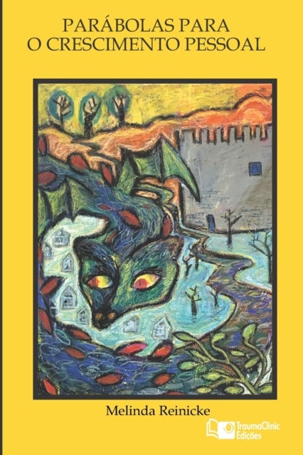 Parabolas Para O Crescimento Pessoal - Historias para a Sua Jornada de Cura