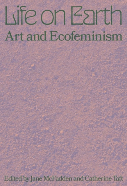 Life on Earth: Art & Ecofeminism