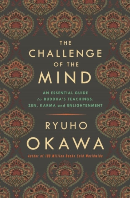 The Challenge of the Mind - An Essential Guide to Buddha's Teachings: Zen, Karma, and Enlightenment