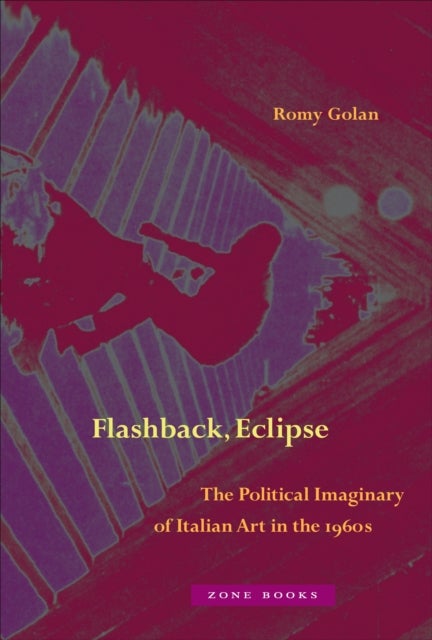 Flashback, Eclipse ¿ The Political Imaginary of Italian Art in the 1960s