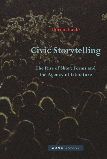 Civic Storytelling ¿ The Rise of Short Forms and the Agency of Literature