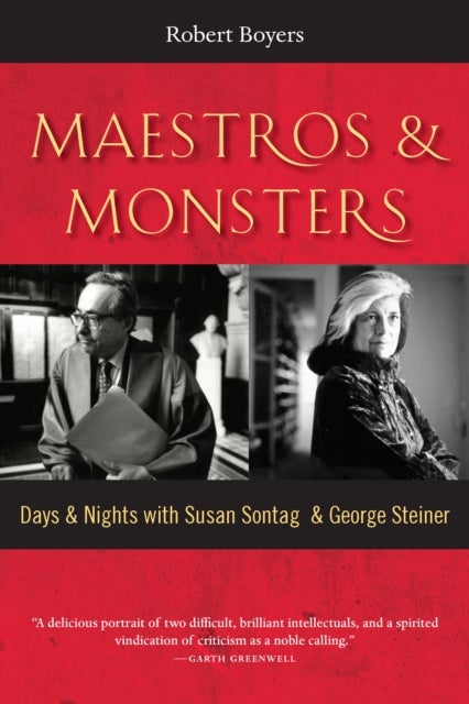 Maestros & Monsters - Days & Nights with Susan Sontag & George Steiner