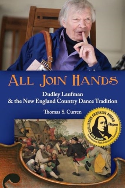 All Join Hands - Dudley Laufman & The New England Country Dance Tradition