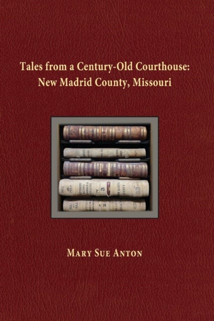 Tales of a Century-Old Courthouse - New Madrid County, Missouri