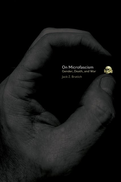 On Microfascism - Gender, Death, and War