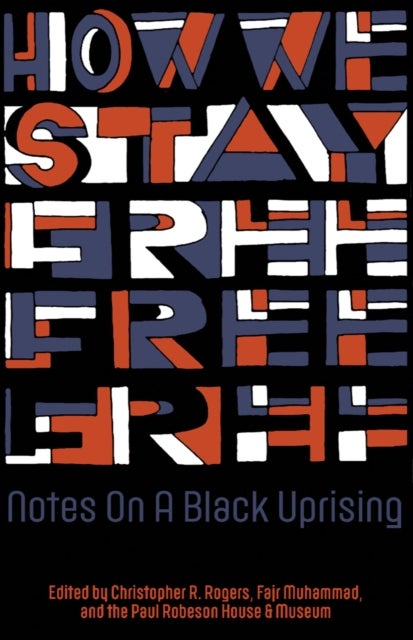 How We Stay Free - Notes on a Black Uprising