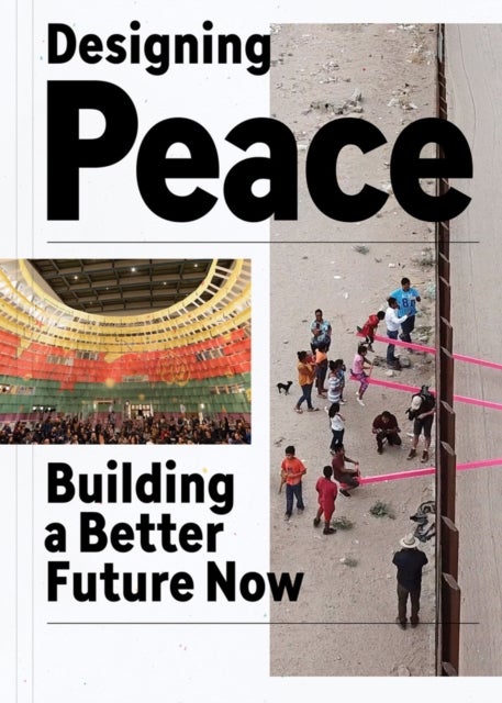 Designing Peace - Building a Better Future Now