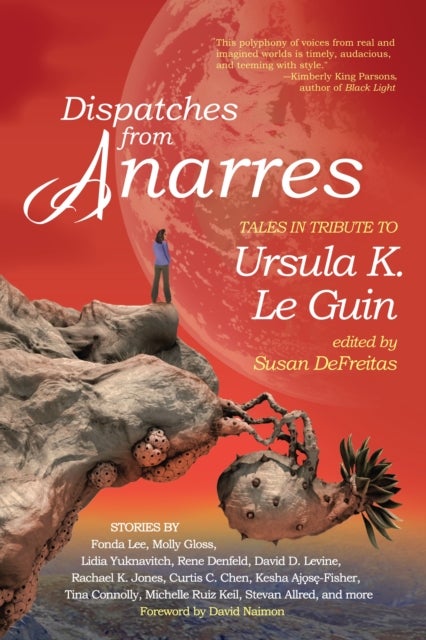 Dispatches from Anarres - Tales in Tribute to Ursula K. Le Guin