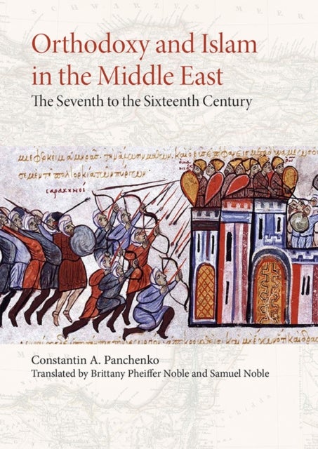 Orthodoxy and Islam in the Middle East - The Seventh to the Sixteenth Centuries