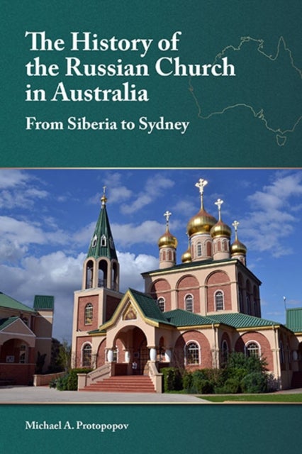 History of the Russian Church in Australia - From Siberia to Sydney