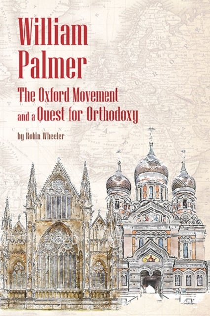 William Palmer - The Oxford Movement and a Quest for Orthodoxy