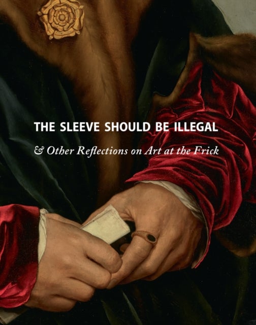 The Sleeve Should Be Illegal - & Other Reflections on Art at the Frick