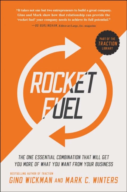 Rocket Fuel - The One Essential Combination That Will Get You More of What You Want from Your Business