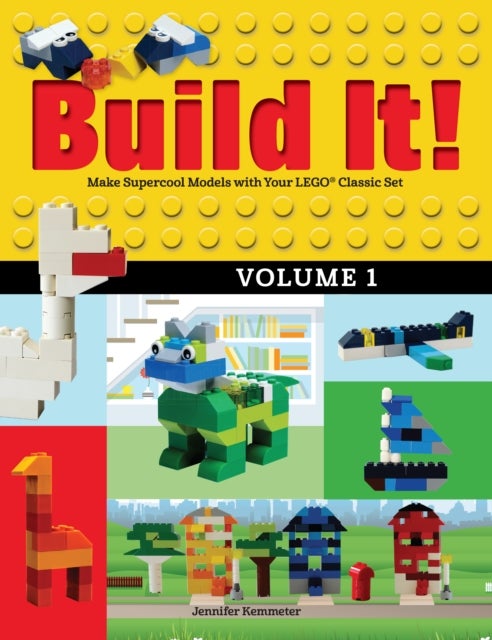Build It! Volume 1 - Make Supercool Models with Your LEGO® Classic Set