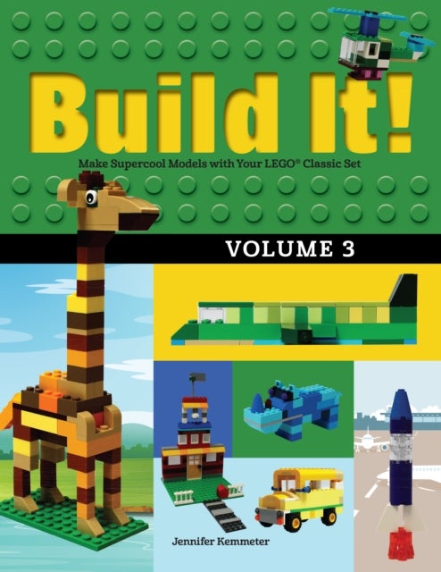 Build It! Volume 3 - Make Supercool Models with Your LEGO® Classic Set